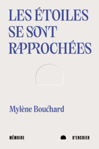 Les étoiles se sont rapprochées - Bouchard Mylène