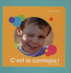 C'est le contraire ! Mon imagier - Sol Anne