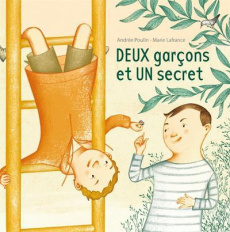 Deux garçons et un secret - Poulin Andrée ; Lafrance Marie