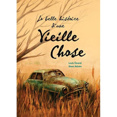 La belle histoire d'une vieille chose - Emond Louis ; Adams Steve