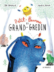 Petit-Beurre et Grand-Gredin - Chartrand Lili ; Hamel Caroline