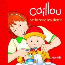 Caillou se brosse les dents - Johanson Sarah-Margaret ; Brignaud Pierre