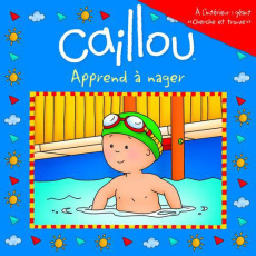 Caillou apprend à nager - Johanson Sarah-Margaret ; Saint-Onge Claire