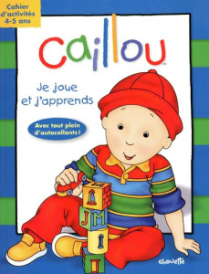 Caillou : Je joue et j'apprends. Cahier d'activités 4-5 ans - COLLECTIF