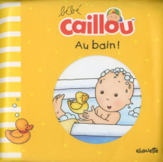 Bébé Caillou : Au bain - Morin Pascale ; Brignaud Pierre