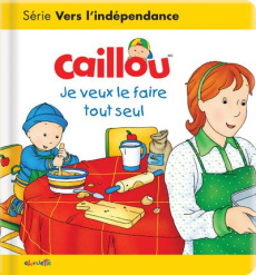 Caillou : Je veux le faire tout seul - L'Heureux Christine