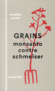 Grains monsanto contre schmeiser - Soutar Annabel