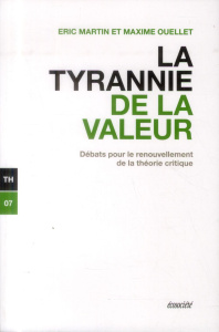 La tyrannie de la valeur - Martin Eric;Ouellet Maxime