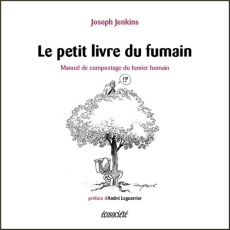 Le petit livre du fumain. Manuel de compostage du fumier humain - Jenkins Joseph