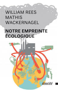 Notre empreinte écologique - Rees William;Wackernagel Mathis