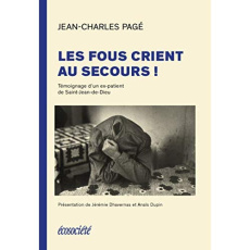 LES FOUS CRIENT AU SECOURS! - TEMOIGNAGE D'UN EX-PATIENT DE - PAGE/LAURIN/DUPIN