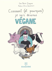 Comment (et pourquoi) je suis devenue végane - Gingras Eve Marie ; Desaulniers Elise