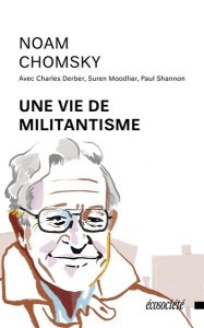 Une vie de militantisme - Chomsky ; Derber ; Moodliar ; Shannon