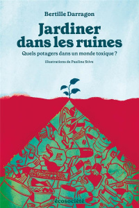 Jardiner dans les ruines - Darragon Bertille ; Stive Pauline
