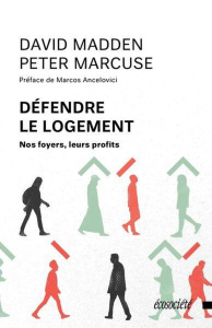 Défendre le logement. Nos foyers, leurs profits - Madden David ; Marcuse Peter ; Ancelovici Marcos ;