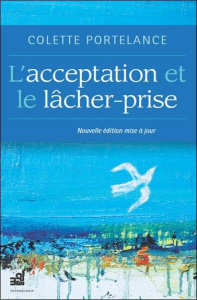 ACCEPTATION ET LE LACHER PRISE - Portelance Colette