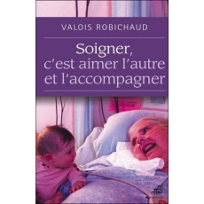 Soigner, c'est aimer l'autre et l'accompagner - Robichaud Valois