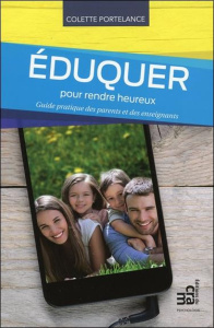 Eduquer pour rendre heureux - Portelance Colette