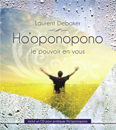 Ho'oponopono. Le pouvoir en vous, avec 1 CD audio - Debaker Laurent