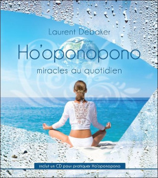 Ho'oponopono. Miracles au quotidien, avec 1 CD audio MP3 - Debaker Laurent
