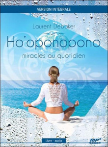 Ho'oponopono. Miracles au quotidien, 1 CD audio MP3 - Debaker Laurent