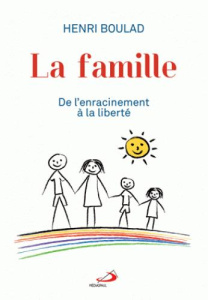 La famille. De l'enracinement à la liberté - Boulad Henri