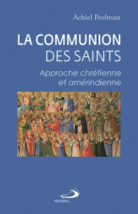 La communion des saints. Approche chrétienne et amérindienne - Peelman Achiel