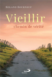 Vieillir. Chemin de vérité - Bourneuf Roland
