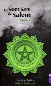 La sorcière de Salem Tome 2 : La sentence du diable - Malenfant Karine
