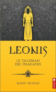 Leonis Tome 1 : Le talisman des pharaons - Francis Mario