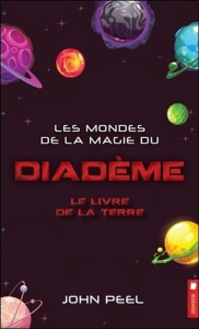 Les mondes de la magie du Diadème Tome 5 : Le livre de la Terre - Peel John - Samek Magda