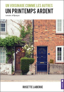 Un voisinage comme les autres Tome 1 : Un printemps ardent - Laberge Rosette
