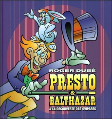 Presto & Balthazar. Tome 1, A la découverte des ovipares - Dubé Roger