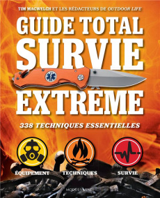 Guide total survie extrême - MacWelch Tim ; Ostiguy Pierre