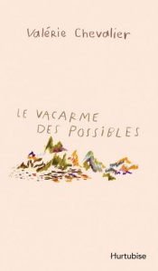 Le vacarme des possibles - Chevalier Valérie