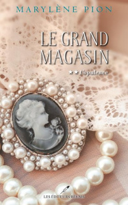 Le grand magasin Tome 2 : L'opulence - Pion Marylène