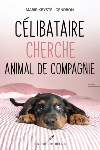 Célibataire cherche animal de compagnie - Gendron Marie-Krystel