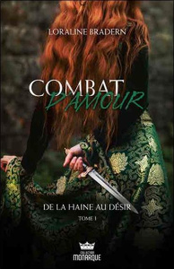 Combat d'amour Tome 1 : De la haine au désir - Bradern Loraline