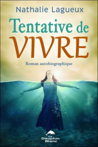 Tentative de vivre - Lagueux Nathalie