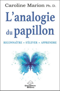 L'analogie du papillon. Reconnaître, s'élever, apprendre - Marion Caroline