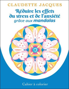 Réduire les effets du stress et de l'anxiété grâce aux mandalas - Jacques Claudette