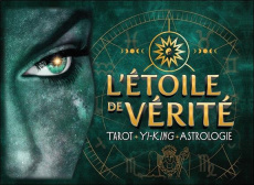 L'étoile de vérité. Tarot, Yi-King, Astrologie - Tessier Andrée