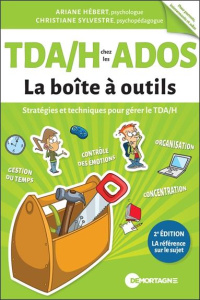 TDA/H chez les ados. Stratégies et techniques pour gérer le TDA/H, 2e édition - Hébert Ariane ; Sylvestre Christiane ; Krauchuk An