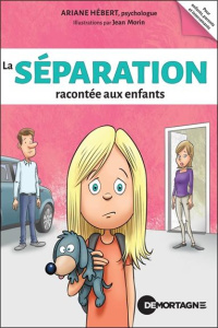 La séparation racontée aux enfants - Hébert Ariane ; Morin Jean
