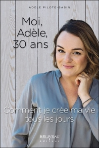 Moi, Adèle, 30 ans - Pilote-babin Adèle
