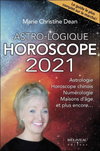 Astro-logique. Horoscope 2021 - Dean Marie Christine