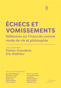 Échecs et vomissements. Réflexions sur l´insuccès comme mode de vie et philosophie - Grandena Florian ; Mathieu Eric