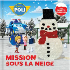 Robocar Poli : Mission sous la neige. Avec des paillettes réversibles ! - Guion Marine