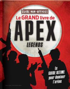 Le grand livre de Apex Legends. Guide non officiel - David Michael
