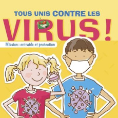 Tous unis contre les virus ! Mission : entraide et protection - Macgrefor Eloïse ; Wood Alix